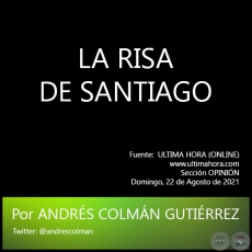 LA RISA DE SANTIAGO - Por  ANDRS COLMN GUTIRREZ - Domingo, 22 de Agosto de 2021
